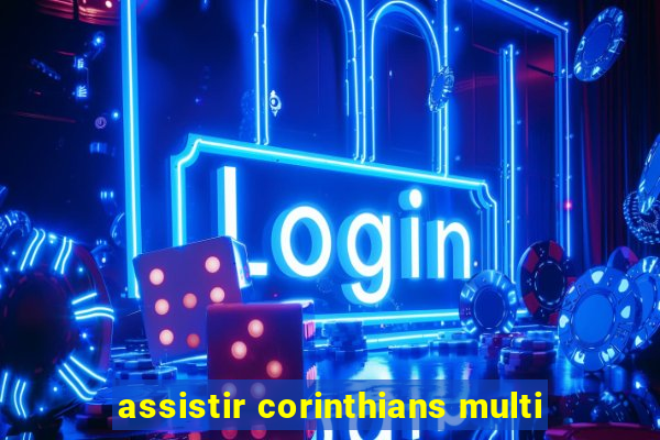 assistir corinthians multi